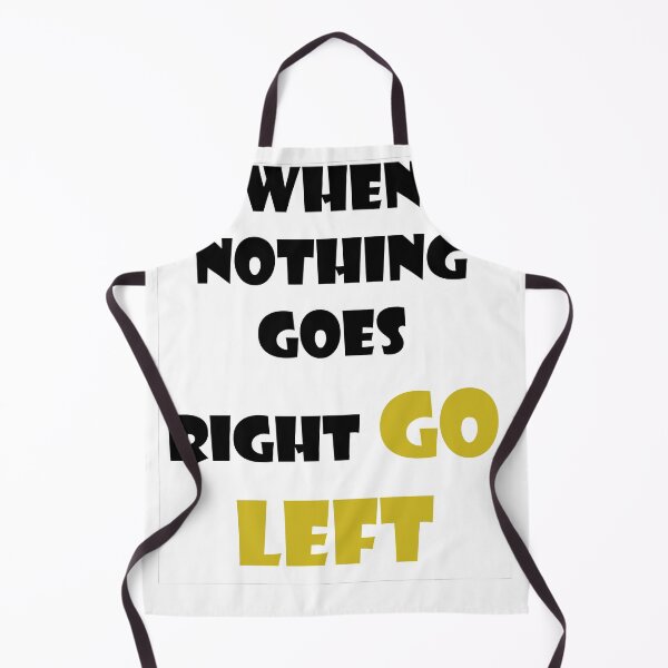 Item preview, when nothing goes right go left designed and sold by BILAL SHU12.