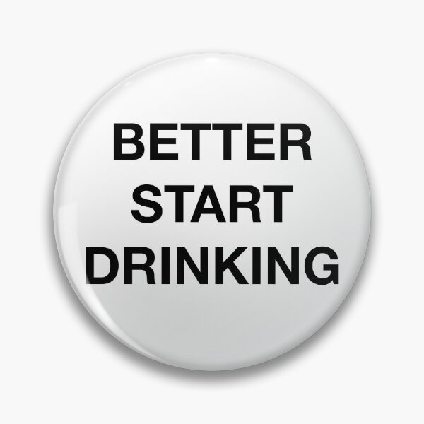 Item preview, BETTER START DRINKING designed and sold by SprayandPray69.