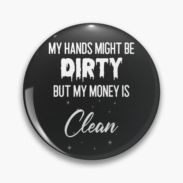 Item preview, My Hands Might Be Dirty But My Money Is Clean Tradesman Gift designed and sold by EricJP.