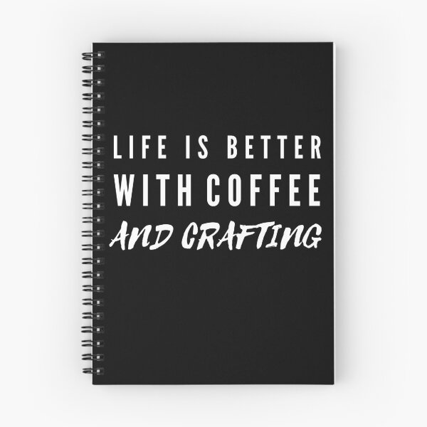 Item preview, Life Is Better With Coffee And Crafting designed and sold by TeePartyHost.