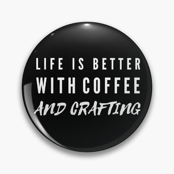 Item preview, Life Is Better With Coffee And Crafting designed and sold by TeePartyHost.