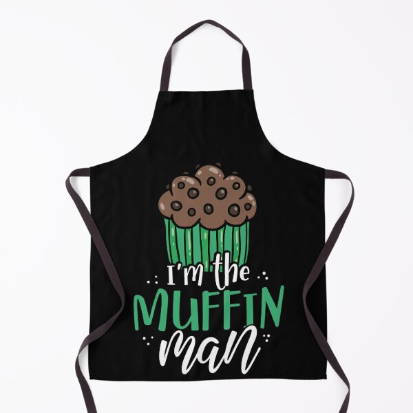 I'm The Muffin Man - Muffin Da Apron for Sale by roxy7922