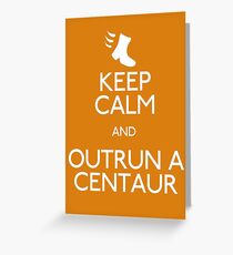 Keep Calm and Outrun a Centaur Greeting Card