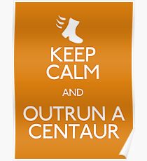 Keep Calm and Outrun a Centaur Poster