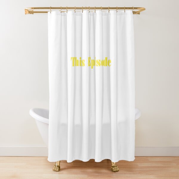 THIS EPISODE Shower Curtain