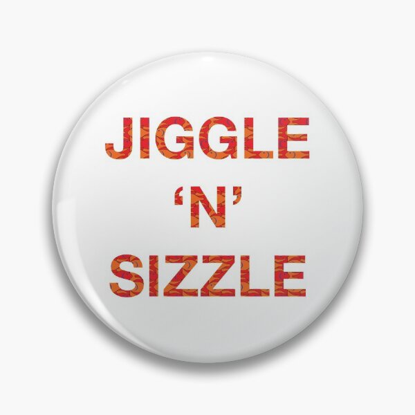 Item preview, JIGGLE 'N' SIZZLE designed and sold by SprayandPray69.