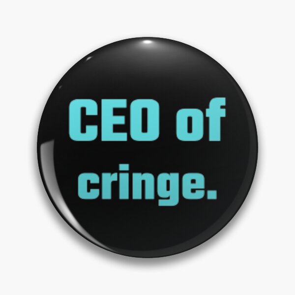 Item preview, CEO of cringe  designed and sold by girlschance.