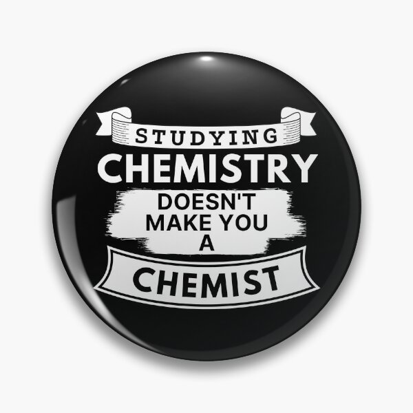 Item preview, Studying Chemistry Doesn't Make You a Chemist designed and sold by TakeOnWisdom.