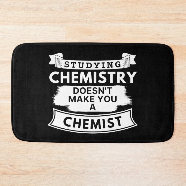 Item preview, Studying Chemistry Doesn't Make You a Chemist designed and sold by TakeOnWisdom.