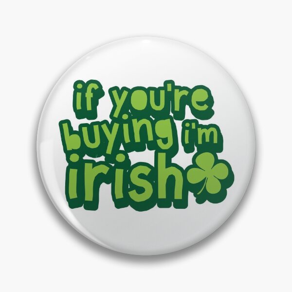 Artikelvorschau, St. Patrick Tag, wenn Sie kaufen, bin ich Ire entworfen und verkauft von TheFlipRepublic.