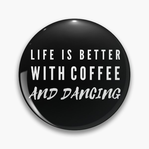 Item preview, Life Is Better With Coffee And Dancing designed and sold by TeePartyHost.
