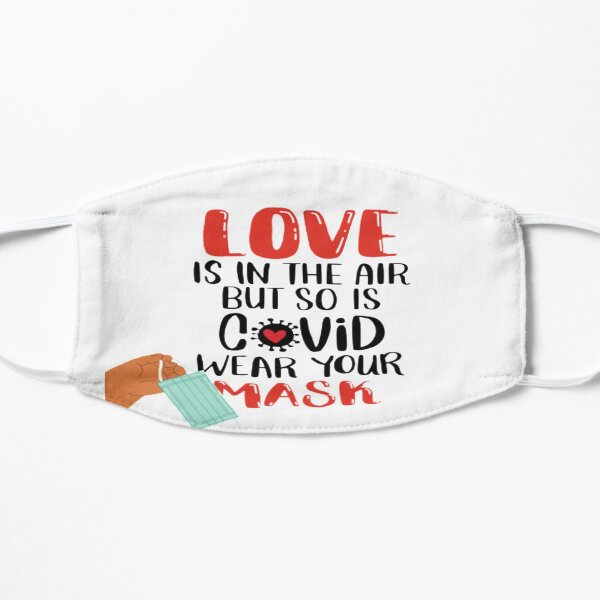 Love is in the air but so is covid wear your mask Flat Mask