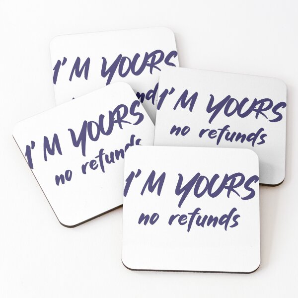 Item preview, I'm Yours No Refund designed and sold by TakeiteasySH ⭐⭐⭐⭐⭐.