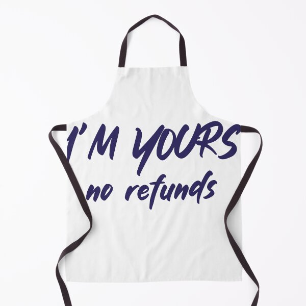 Item preview, I'm Yours No Refund designed and sold by TakeiteasySH ⭐⭐⭐⭐⭐.