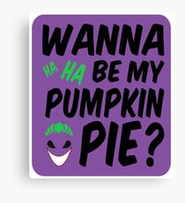 Wanna be my pumpkin pie? Canvas Print