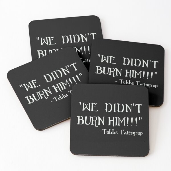Item preview, WE DIDN'T BURN HIM!!! designed and sold by David Bath.