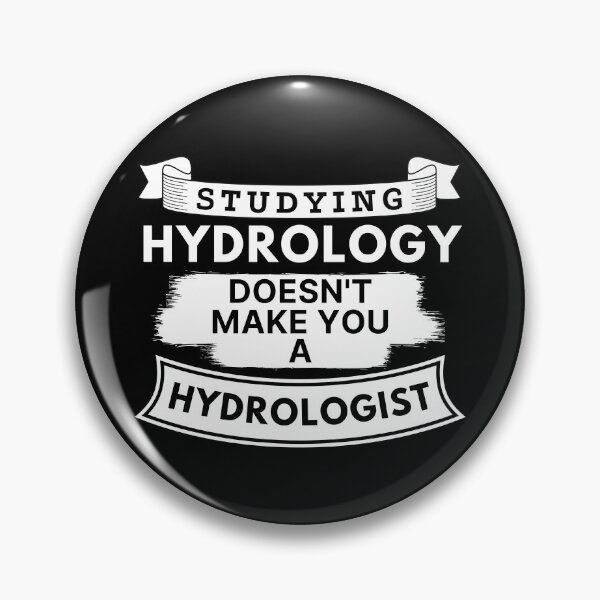 Item preview, Studying Hydrology Doesn't Make You a Hydrologist designed and sold by TakeOnWisdom.