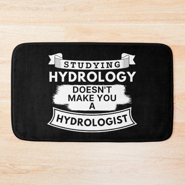 Item preview, Studying Hydrology Doesn't Make You a Hydrologist designed and sold by TakeOnWisdom.