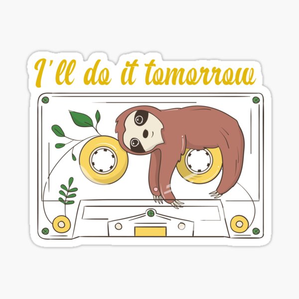 I'll Do It Tomorrow Sticker