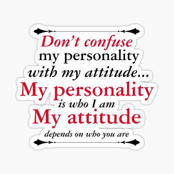 don-t-confuse-my-personality-with-my-attitude-sticker-by-asartdisegn