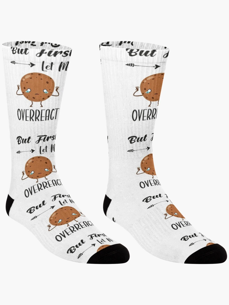 Thumbnail 3 of 5, Socks, But First Let Me Overreact | Sarcastic designed and sold by NSTeeDesign.