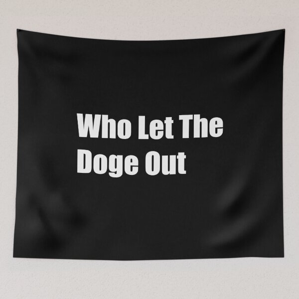 Item preview, Who Let The Doge Out designed and sold by Rizwandogar.