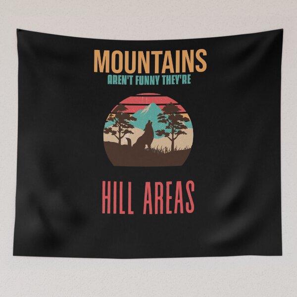 Item preview,  Mountains Aren't Funny They're Hill Areas designed and sold by arteesy.