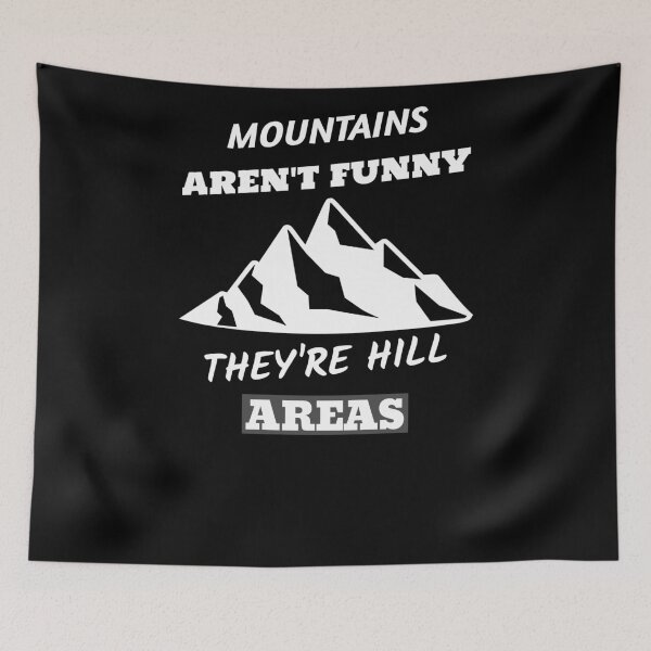 Item preview,  Mountains Aren't Funny They're Hill Areas designed and sold by arteesy.