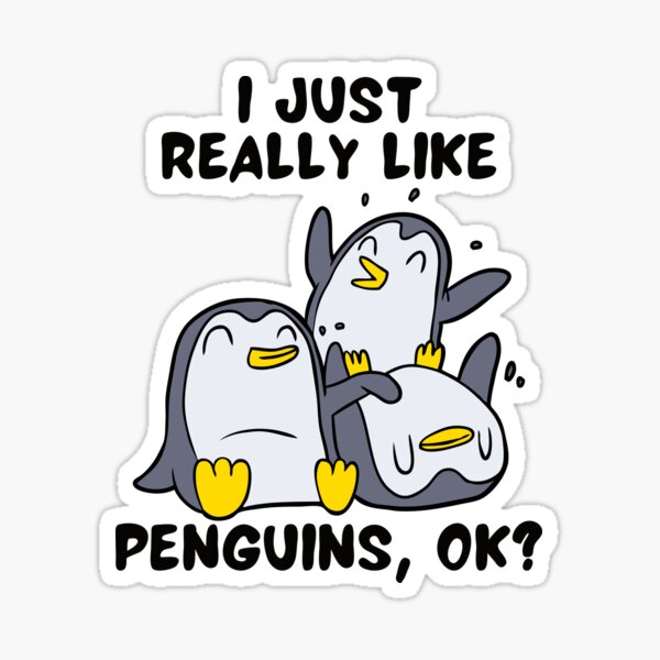 I just really like penguins, OK?! Sticker