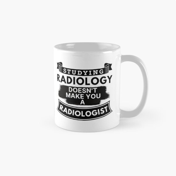 Item preview, Studying Radiology Doesn't Make You a Radiologist designed and sold by TakeOnWisdom.