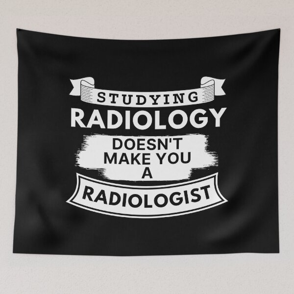 Item preview, Studying Radiology Doesn't Make You a Radiologist designed and sold by TakeOnWisdom.