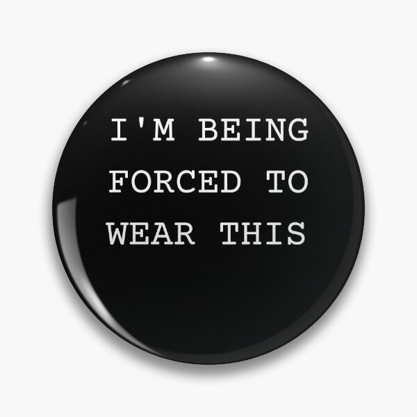 Item preview, I'm being forced to wear this  designed and sold by Urbanmedic.