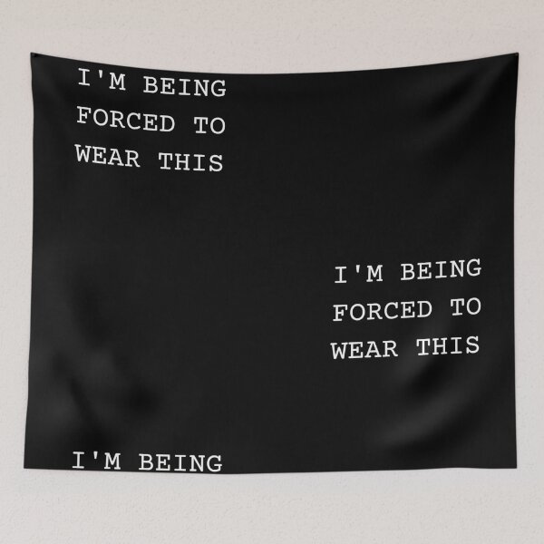Item preview, I'm being forced to wear this  designed and sold by Urbanmedic.