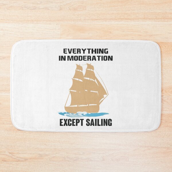 Item preview, Everything In Moderation Except Sailing - Funny Sailing Gift for Girls Boys Women or Men designed and sold by NSTeeDesign.