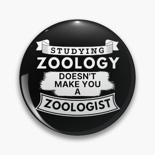Item preview, Studying Zoology Doesn't Make You a Zoologist designed and sold by TakeOnWisdom.