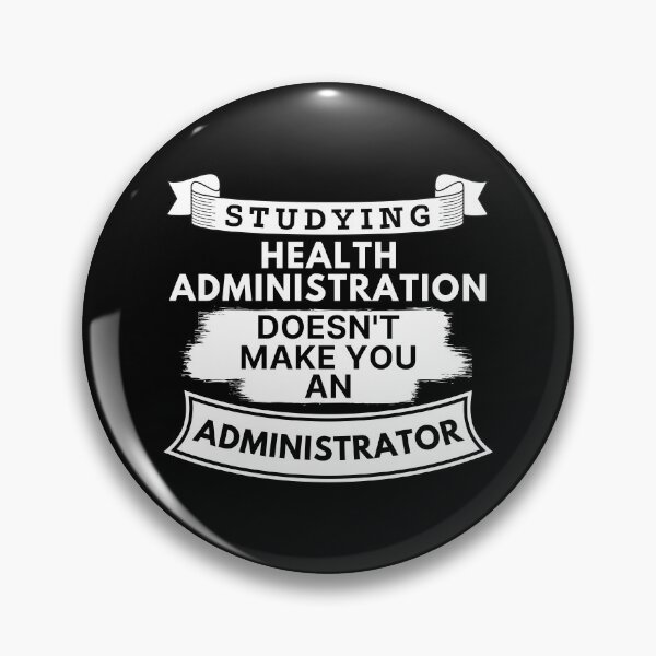 Item preview, Studying Health Administration Doesn't Make You an Administrator designed and sold by TakeOnWisdom.