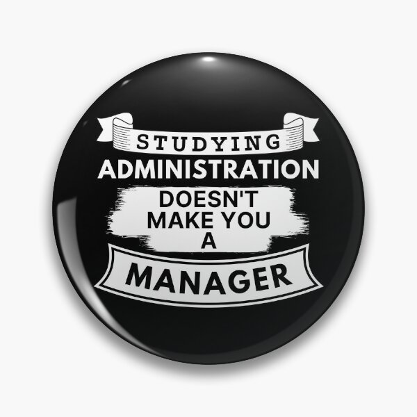 Item preview, Studying Administration Doesn't Make You a Manager designed and sold by TakeOnWisdom.