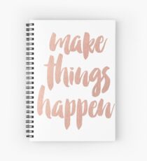 Make Things Happen Rose Gold Quotation Spiral Notebook