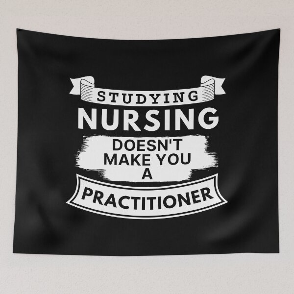 Item preview, Studying Nursing Doesn't Make You a Practitioner designed and sold by TakeOnWisdom.