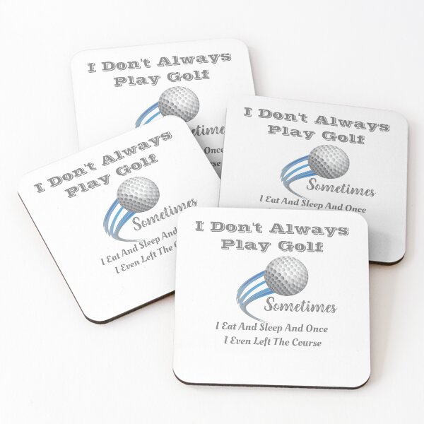 Item preview, I Dont Always Play Golf Sometimes I Eat And Sleep And Once I Even Left The Course designed and sold by LumeLush.