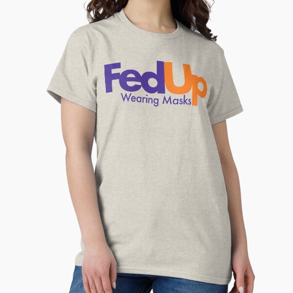 Item preview, Fed Up Wearing Masks | Funny Parody designed and sold by JaceLash.