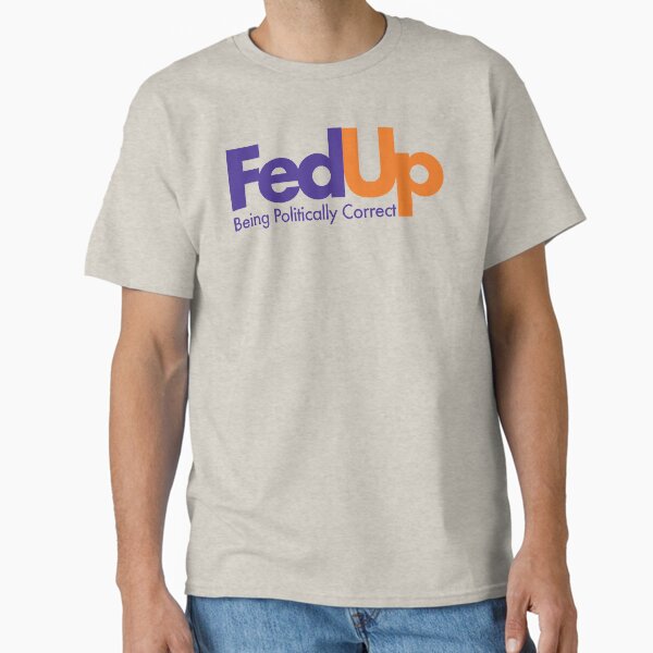 Item preview, Fed Up Being Politically Correct | Funny Parody designed and sold by JaceLash.