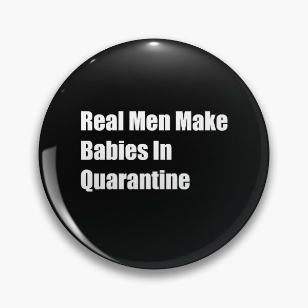 Item preview, Real Men Make Babies In Quarantine designed and sold by Rizwandogar.