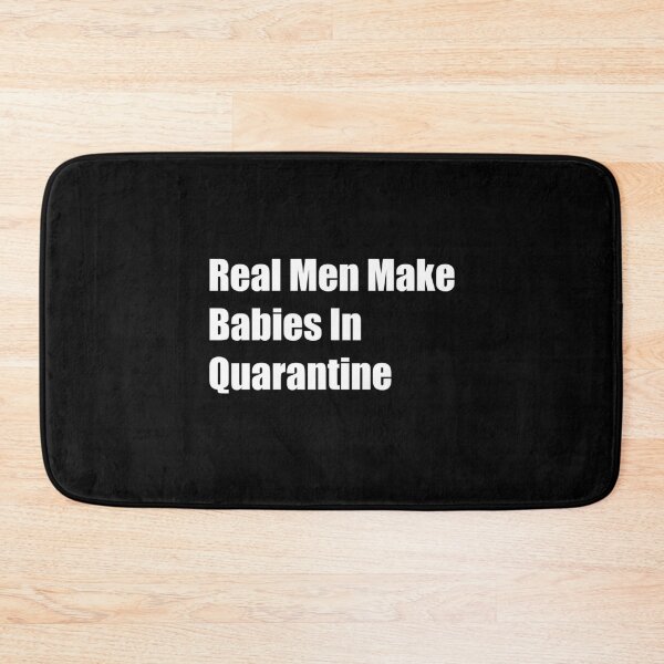Item preview, Real Men Make Babies In Quarantine designed and sold by Rizwandogar.