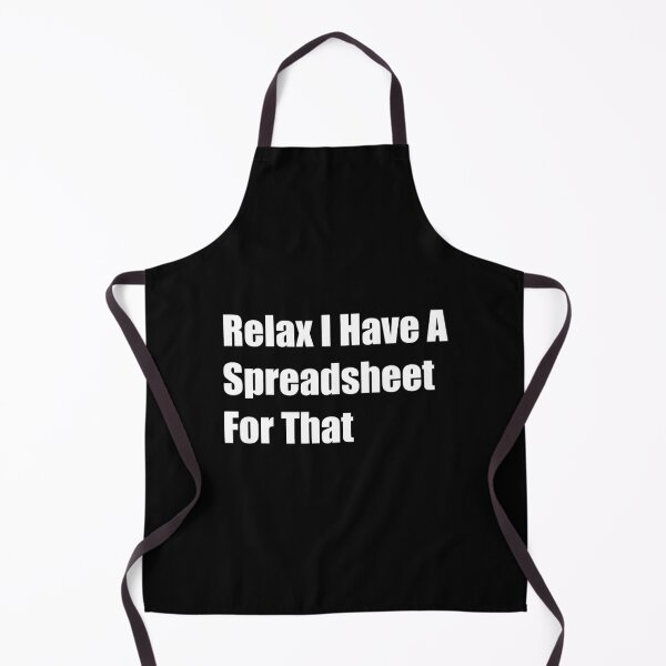 Item preview,  Relax I Have A Spreadsheet For That designed and sold by Rizwandogar.