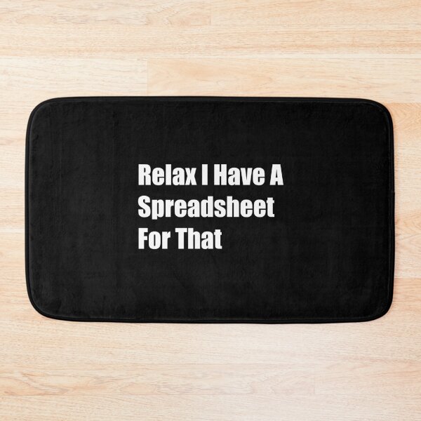 Item preview,  Relax I Have A Spreadsheet For That designed and sold by Rizwandogar.