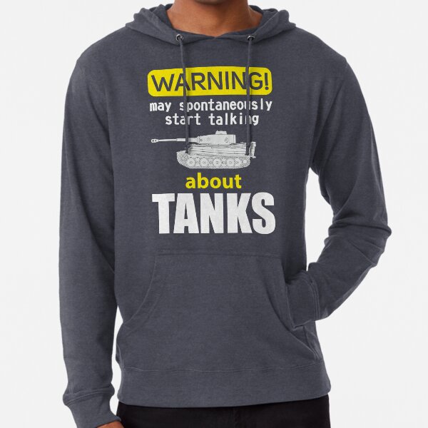 Best for a tank fan Warning may spontaneously start talking about tanks. Panzer VI Tiger Lightweight Hoodie