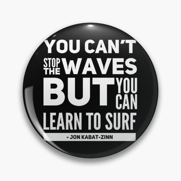 Item preview, You Can’t Stop The Waves But You Can Learn To Surf designed and sold by Big-Deal Designs.