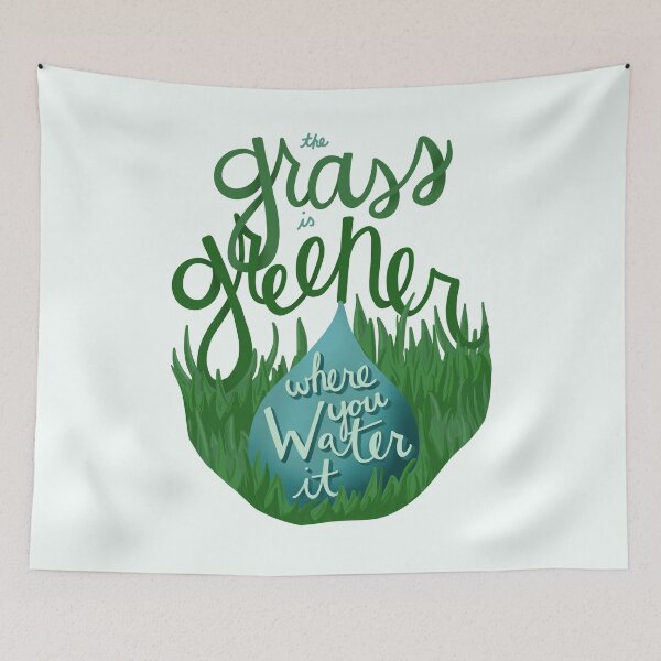 Item preview, The Grass is Greener Where You Water It designed and sold by Katie O'Shaughnessy.