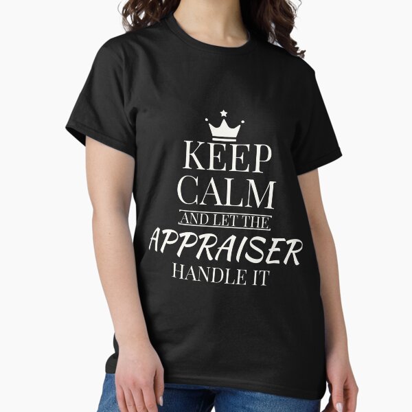 Item preview, Keep Calm And Let The Appraiser Handle it designed and sold by AwesomeWorld1.